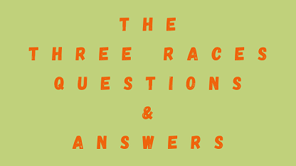 The Three Races Questions & Answers
