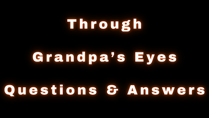 Through Grandpa’s Eyes Questions & Answers