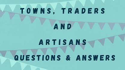 Towns Traders and Artisans Questions & Answers