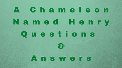 A Chameleon Named Henry Questions & Answers