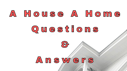 A House A Home Questions & Answers