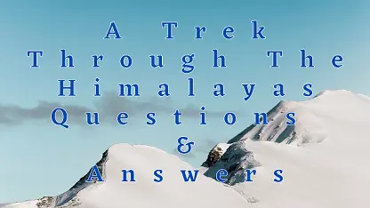 A Trek Through The Himalayas Questions & Answers