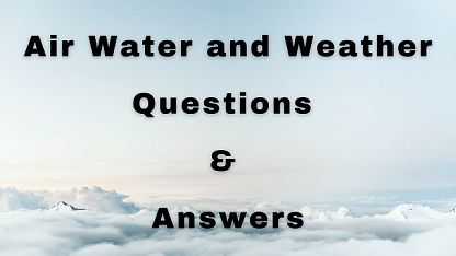Air Water and Weather Questions & Answers