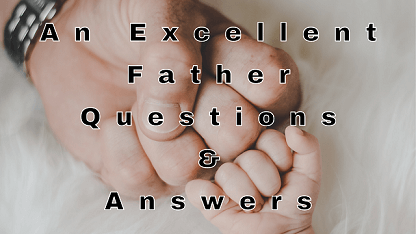 An Excellent Father Questions & Answers