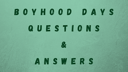 Boyhood Days Questions & Answers