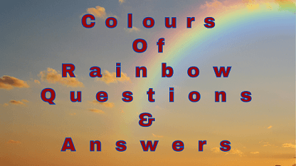 Colours Of Rainbow Questions & Answers