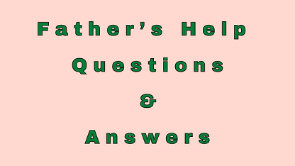 Father’s Help Questions & Answers