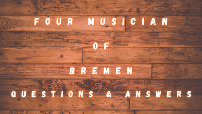 Four Musician of Bremen Questions & Answers