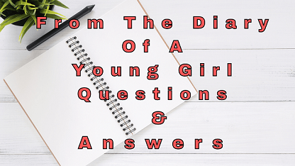 From The Diary Of A Young Girl Questions & Answers