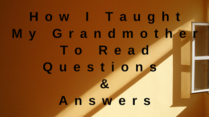 How I Taught My Grandmother To Read Questions & Answers