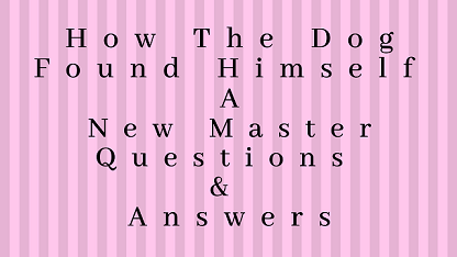 How The Dog Found Himself A New Master Questions & Answers