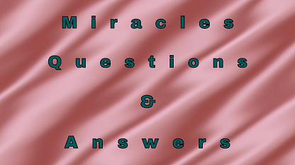 Miracles Questions & Answers - WittyChimp Miracles Questions & Answers - WittyChimp