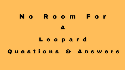 No Room For A Leopard Questions & Answers