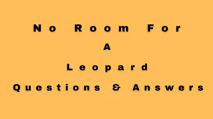 No Room For A Leopard Questions & Answers