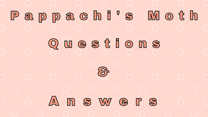 Pappachi's Moth Questions & Answers