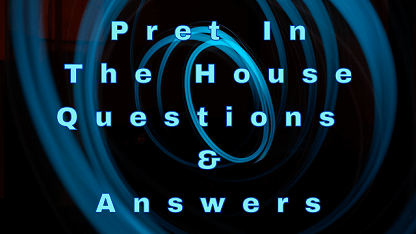 Pret In The House Questions & Answers