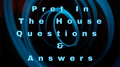 Pret In The House Questions & Answers