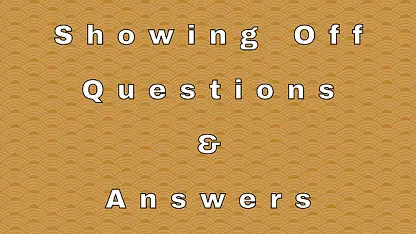 Showing Off Questions & Answers