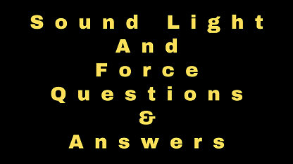 Sound Light and Force Questions & Answers