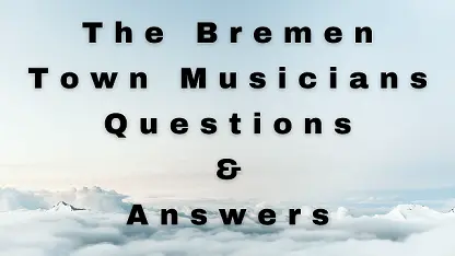 The Bremen Town Musicians Questions & Answers