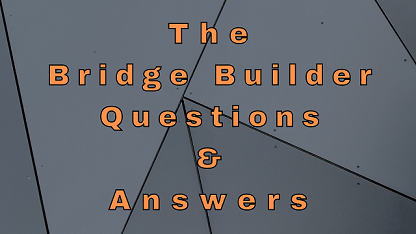 The Bridge Builder Questions & Answers