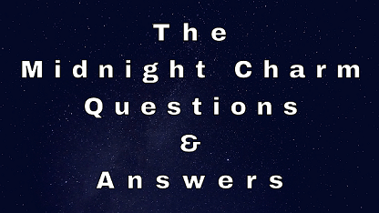 The Midnight Charm Questions & Answers