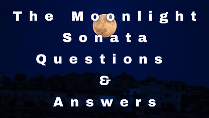 The Moonlight Sonata Questions & Answers