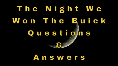 The Night We Won The Buick Questions & Answers