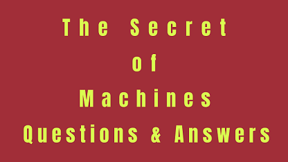 The Secret of Machines Questions & Answers