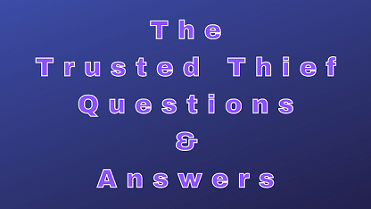 The Trusted Thief Questions & Answers