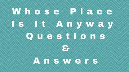 Whose Place Is It Anyway Questions & Answers