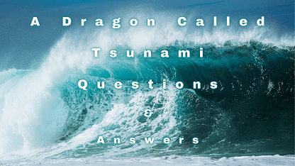 A Dragon Called Tsunami Questions & Answers
