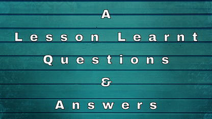 A Lesson Learnt Questions & Answers