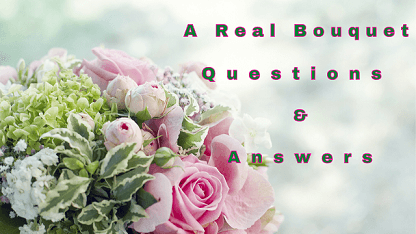 A Real Bouquet Questions & Answers