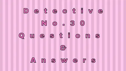Detective No. 30 Questions & Answers