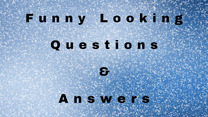 Funny Looking Questions & Answers - WittyChimp Funny Looking Questions & Answers - WittyChimp