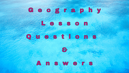 Geography Lesson Questions & Answers