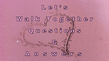 Let’s Walk Together Questions & Answers