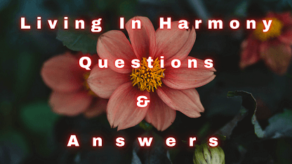 Living In Harmony Questions & Answers