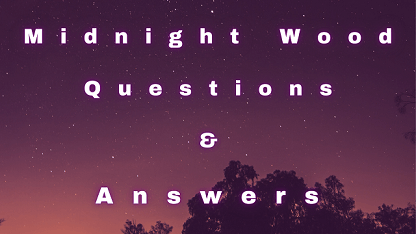 Midnight Wood Questions & Answers