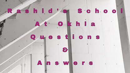 Rashid's School At Okhla Questions & Answers