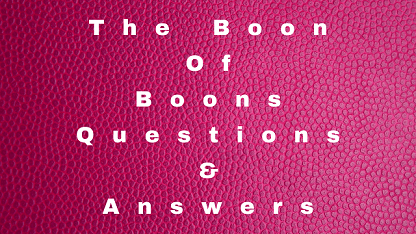 The Boon Of Boons Questions & Answers