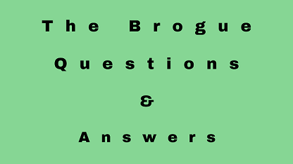 The Brogue Questions & Answers