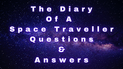 The Diary Of A Space Traveller Questions & Answers