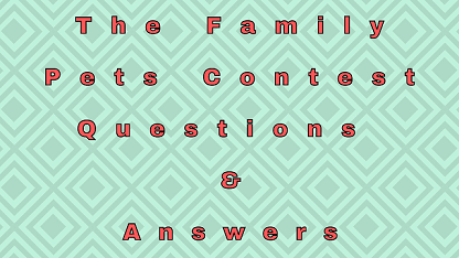 The Family Pets Contest Questions & Answers