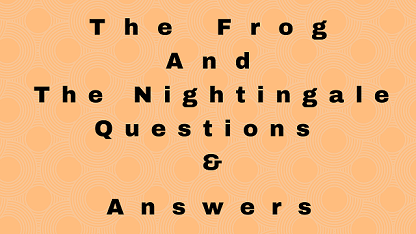 The Frog and The Nightingale Questions & Answers