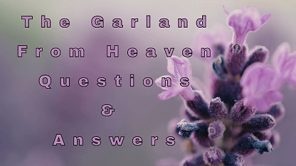The Garland From Heaven Questions & Answers