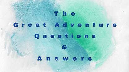 The Great Adventure Questions & Answers