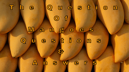 The Question Of Mangoes Questions & Answers