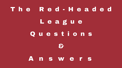 The Red-Headed League Questions & Answers
